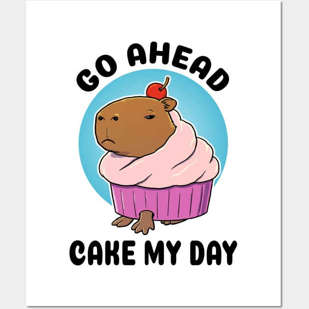 Go ahead cake my day Capybara Cupcake Wall Art by capydays